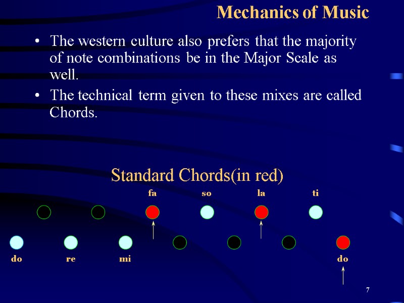 7 Mechanics of Music The western culture also prefers that the majority of note